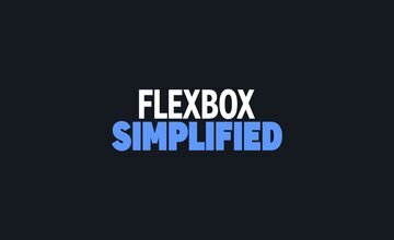 Flexbox Simplified: как получить полный контроль над flexbox