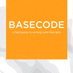 BaseCode - a field guide to lasting code