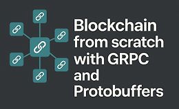 Блокчейн с нуля с gRPC и Protobuffers logo