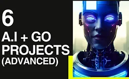 Golang и искусственный интеллект: мастер-класс по созданию 6 AI-проектов (продвинутый курс)
