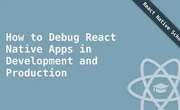 Как отлаживать приложения React Native в разработке и продакшене
