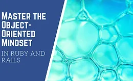 Освойте объектно-ориентированное мышление в Ruby и Rails