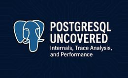 PostgreSQL изнутри: внутреннее устройство, трассировка и производительность logo
