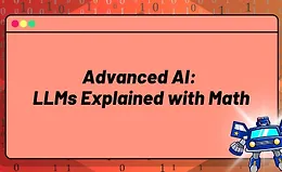 Продвинутый ИИ: Понимание LLM через математику (Трансформеры, внимание и другие механизмы)