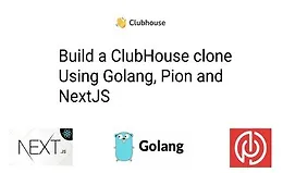 Создайте клон ClubHouse с помощью Golang и NextJS
