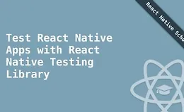 Тестирование приложений React Native с React Native Testing Library