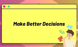 Учимся принимать лучшие решения [Принятие решений]