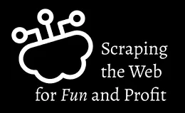 Веб-скрейпинг для фана и дохода