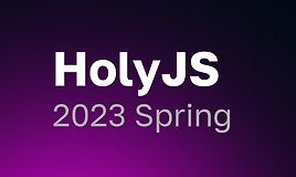 HolyJS 2023 Spring. Конференция для JavaScript‑разработчиков