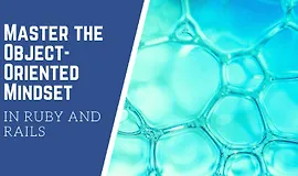 Освойте объектно-ориентированное мышление в Ruby и Rails