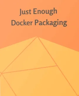 Docker без лишнего: практическая упаковка приложений