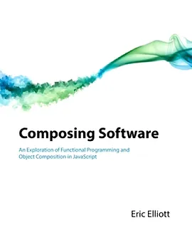 [Книга] [Eric Elliott] Composing Software