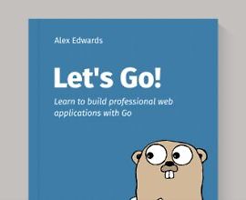 [Книга] Let's Go! Научитесь создавать профессиональные веб-приложения с Golang logo