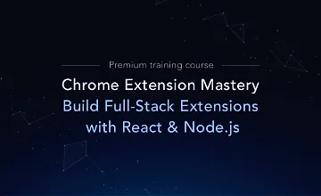 Изображение курса Chrome Extension Mastery: Создание расширений с React и Node.js