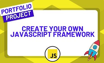 Покорите JavaScript, создавая собственный фреймворк с нуля logo