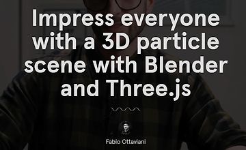 Изображение курса Произведите впечатление на всех сценой с 3D с помощью Blender и Three.js